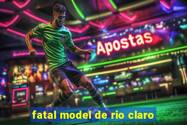 fatal model de rio claro